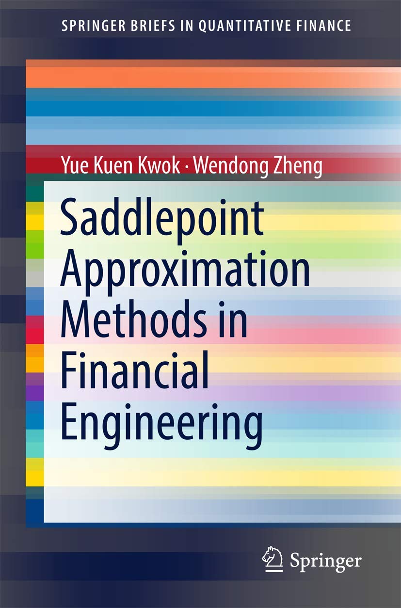 saddlepoint approximation methods in financial engineering 1st edition kwok, yue kuen, zheng, wendong