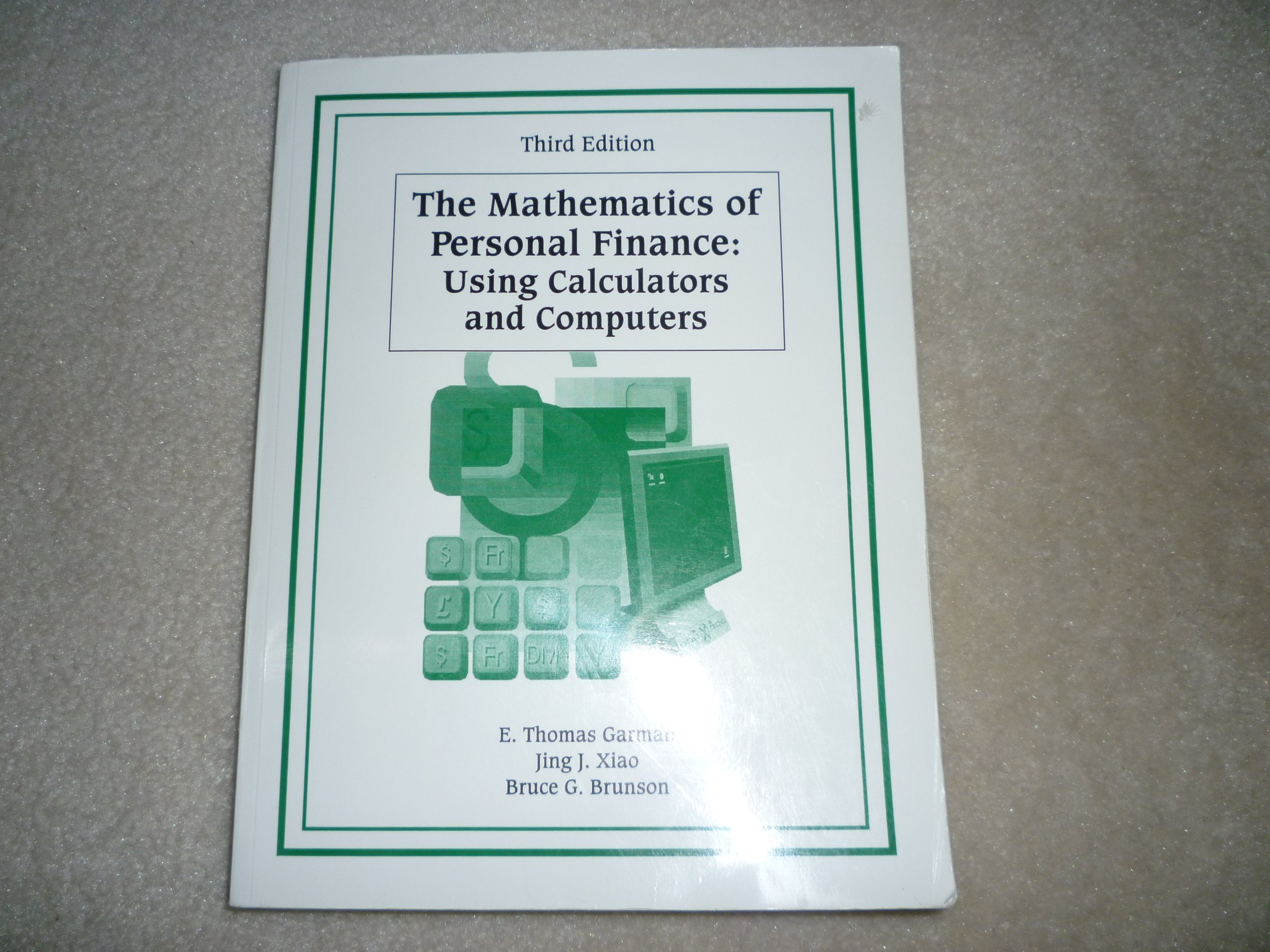 the mathematics of personal finance using a calculator and computer 3rd edition garman, e. thomas, xiao, jing