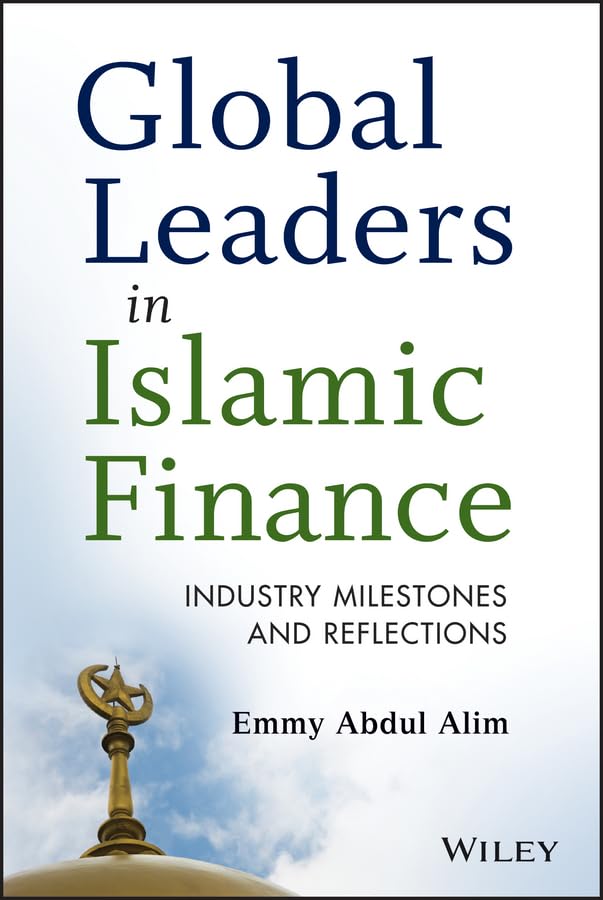 global leaders in islamic finance industry milestones and reflections 1st edition alim, emmy abdul