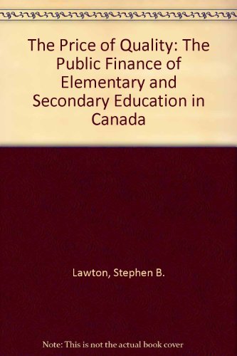 the price of quality the public finance of elementary and secondary education in canada  lawton, stephen b.