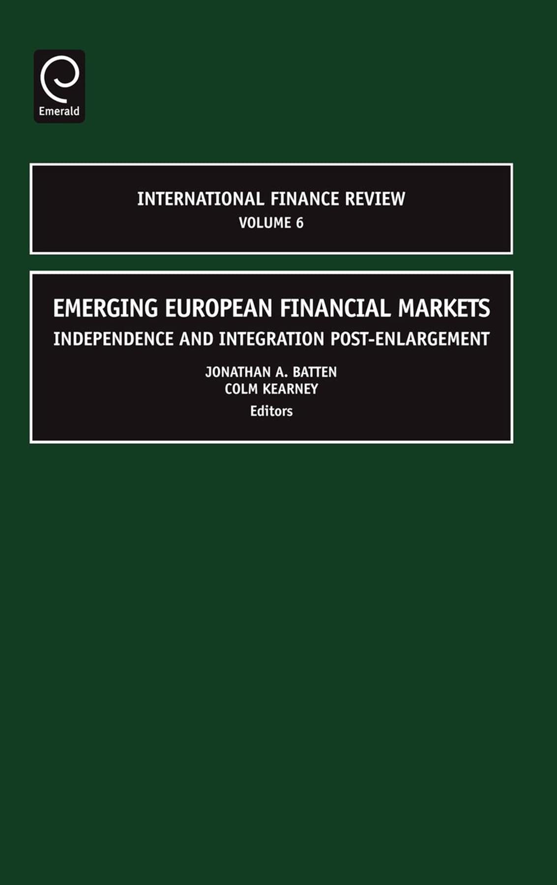 emerging european financial markets independence and integration post enlargement volume 6 1st edition j.a.,