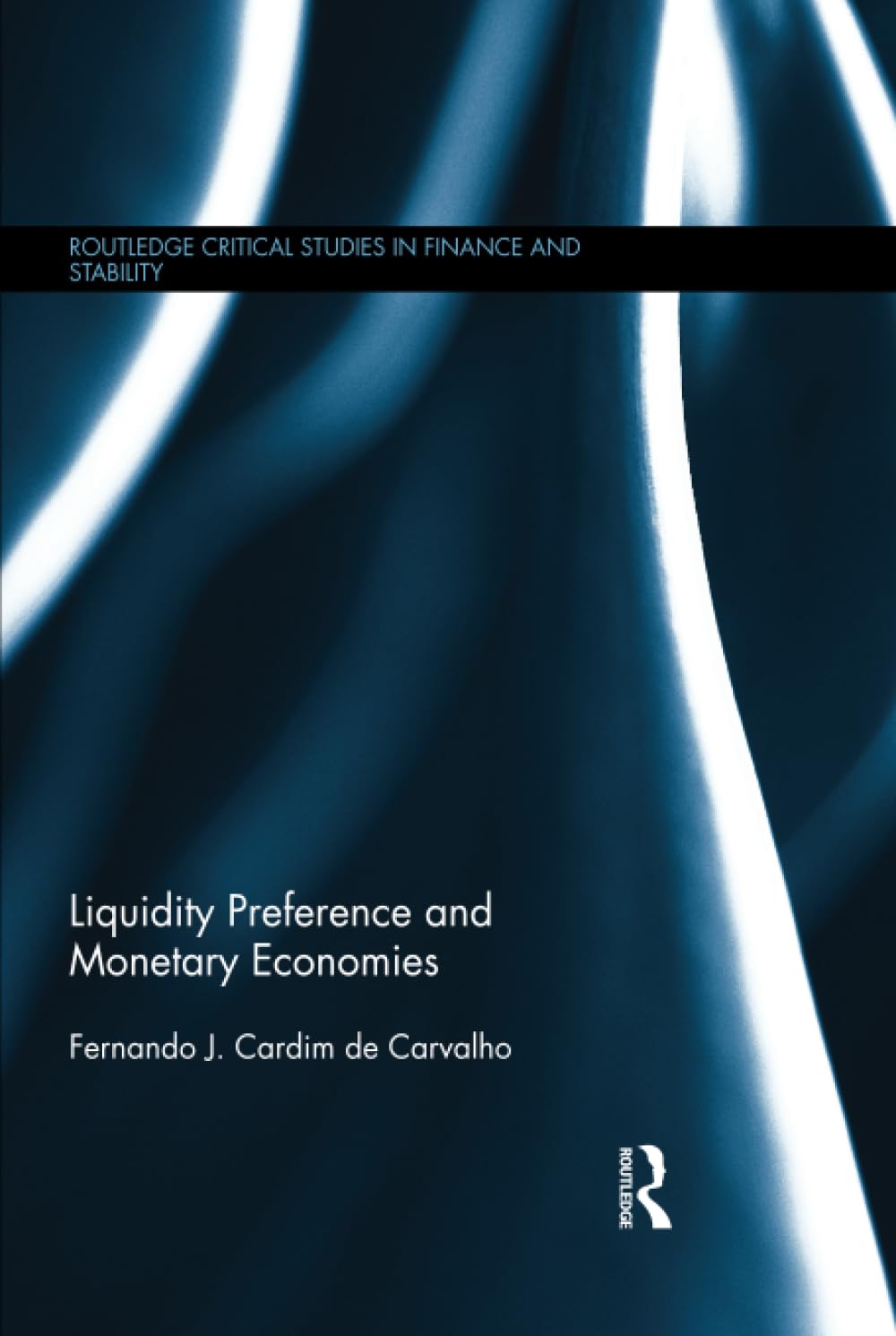 liquidity preference and monetary economies 1st edition carvalho, fernando j. cardim de 1138838381,