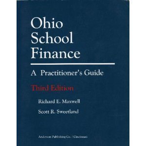 ohio school finance a practitioners guide 3rd edition maxwell, richard e., baughman, dale, overly, donald e.