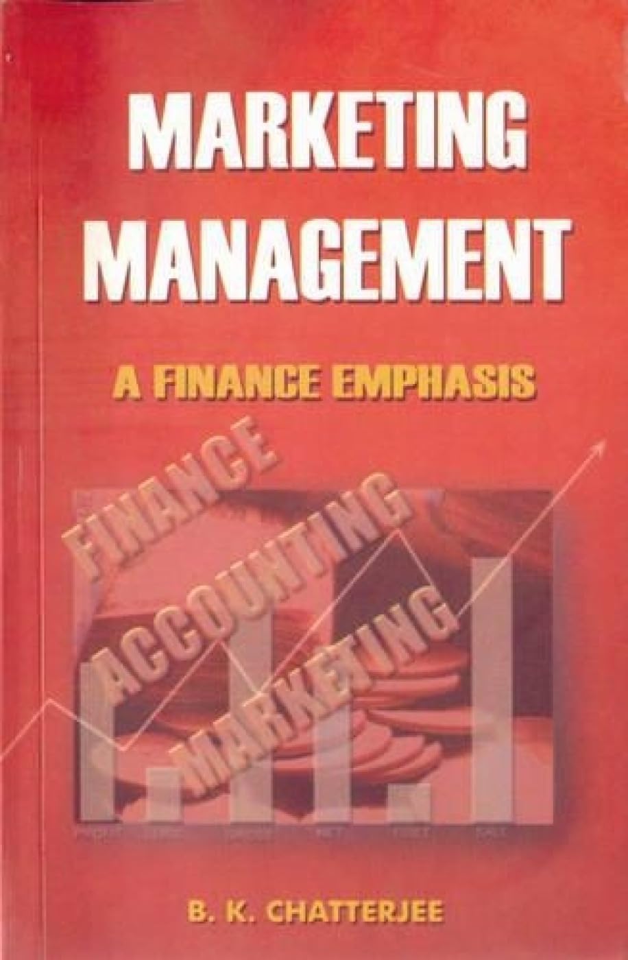 marketing management a finance emphasis  b.k. chatterjee 8172246544, 9788172246549