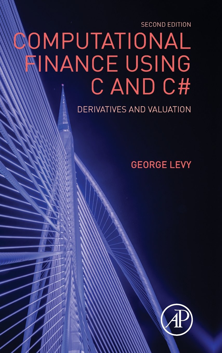 computational finance using c and c# derivatives and valuation 2nd edition levy dphil  university of oxford,