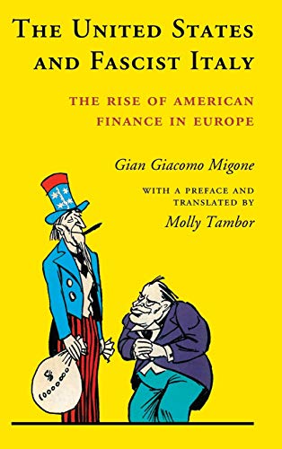 the united states and fascist italy the rise of american finance in europe 1st english edition migone, gian