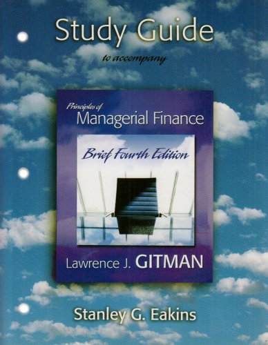 study guide for principles of managerial finance 4th edition gitman, lawrence j. 0321286588, 9780321286581