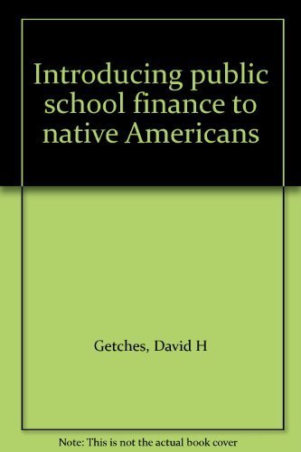 introducing public school finance to native americans 1st edition getches, david h 0960317805, 9780960317806