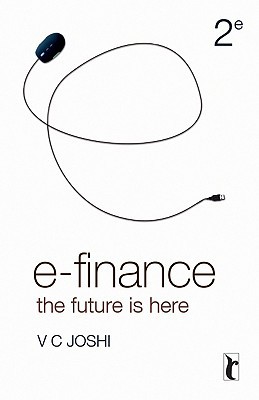 e finance the future is here 2nd edition joshi, vasant c 8132102452, 9788132102458