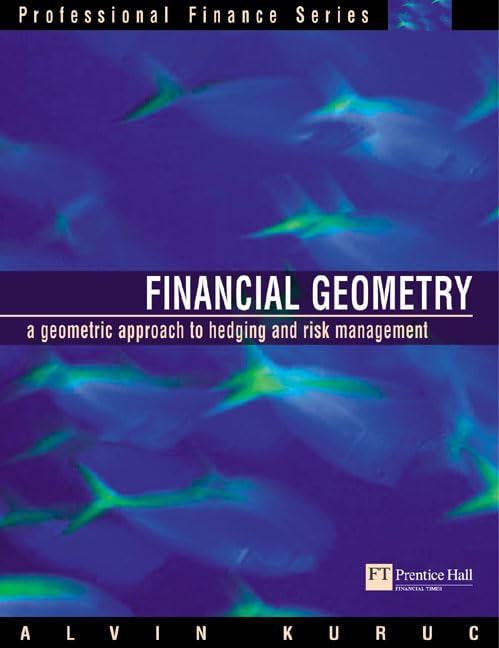 financial geometry geometric approach to hedging and risk management  alvin kuruc 0273661965, 9780273661962