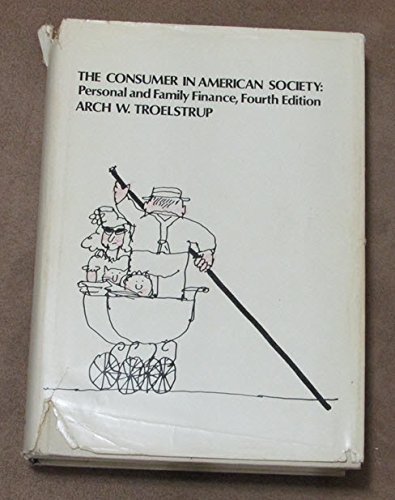 the consumer in american society personal and family finance 4th edition arch w. troelstrup 0070652074,