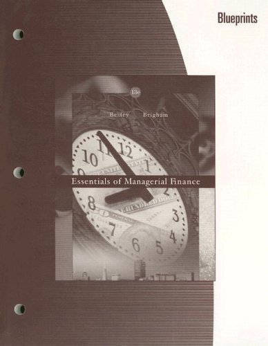 blueprints to accompany essentials of managerial finance 13th edition besley, scott, brigham, eugene f.