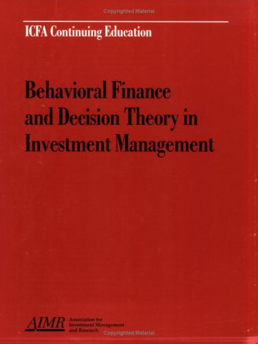 behavioral finance and decision theory in investment management  arnold s. wood, amos tversky, werner f.m. de
