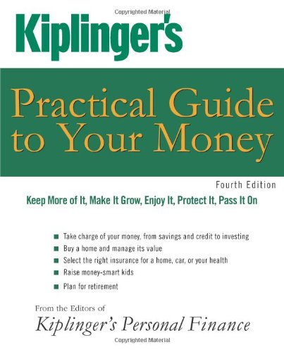 kiplingers practical guide to your money keep more of it make it grow enjoy it protect it pass it on 4th