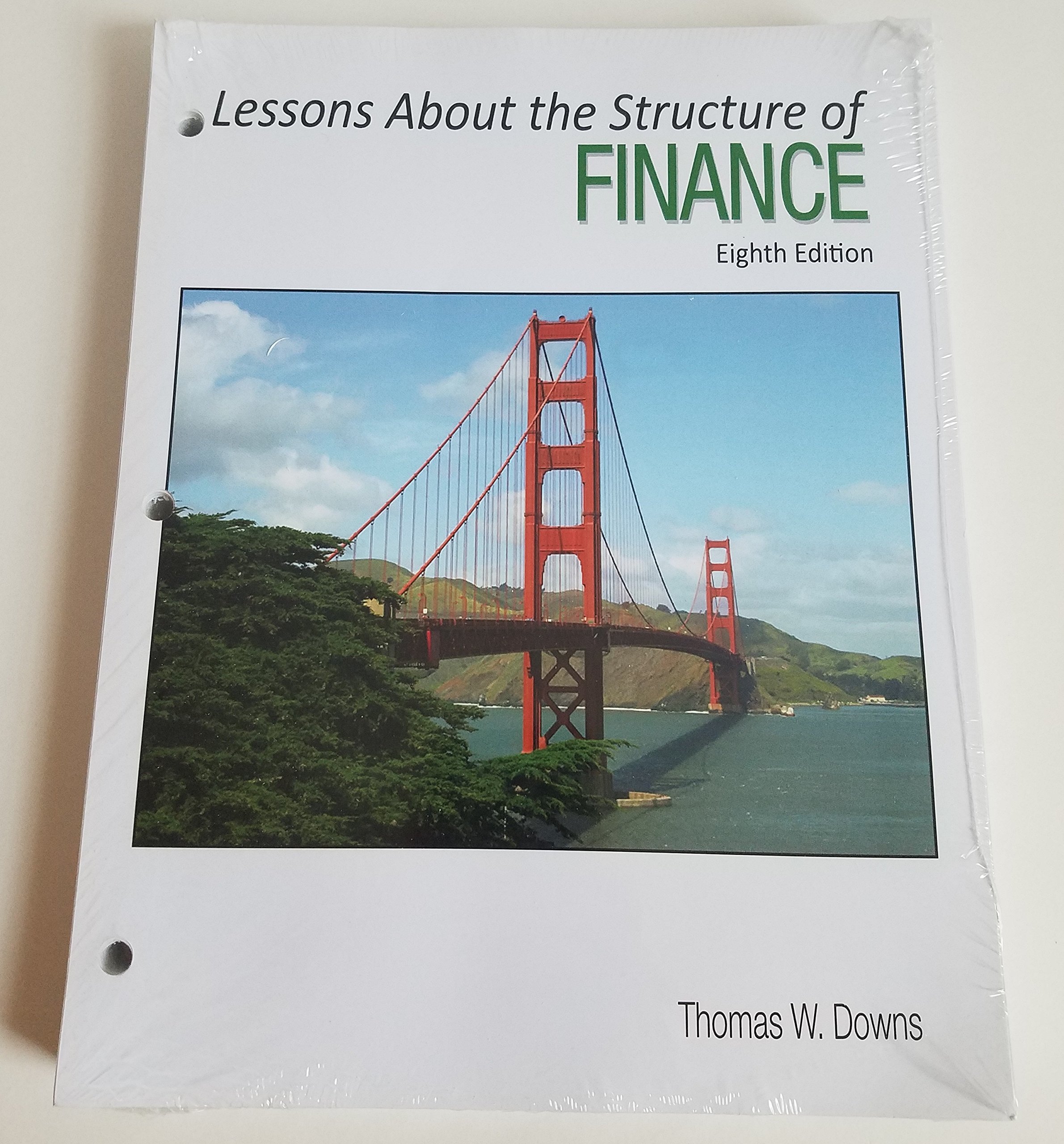 lessons about the structure of finance 8th edition thomas w. downs 1627516689, 9781627516686