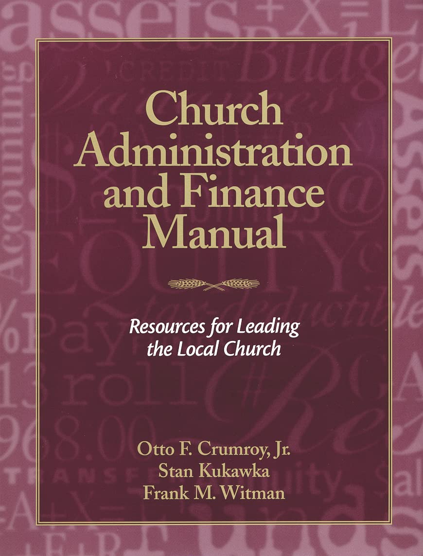 church administration and finance manual resources for leading the local church large type edition otto f.