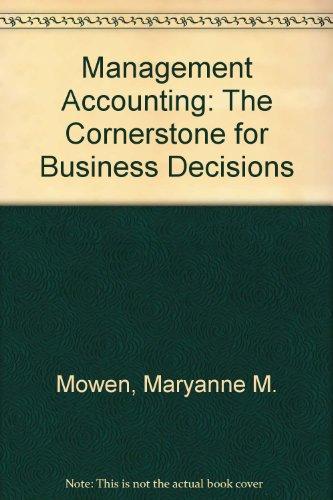 student textbook for mowen/hansen s management accounting the cornerstone of business decisions 1st edition