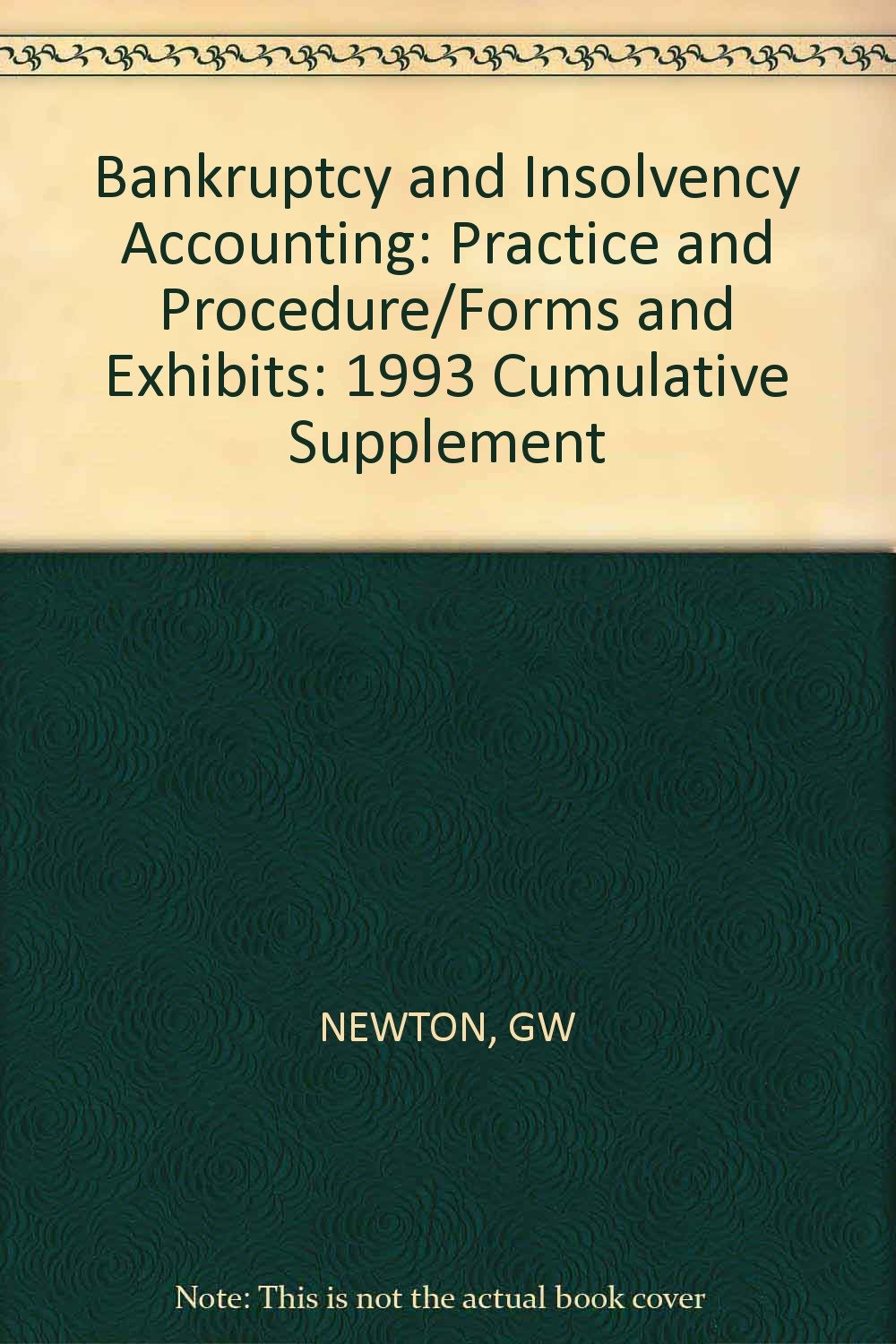 bankruptcy and insolvency accounting practice and procedure forms and exhibits 1993 cumulative supplement 4th