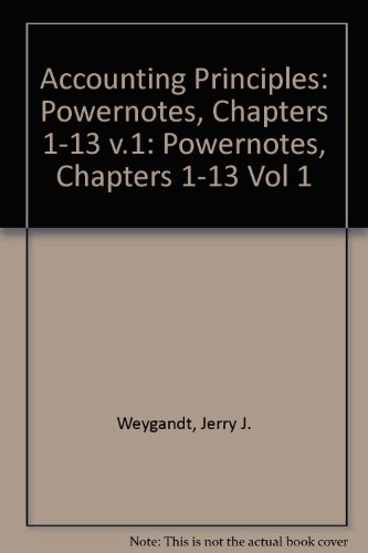 powernotes volume i chapters 1 13 to accompany accounting principles 5th edition jerry j. weygandt, donald e.