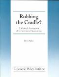 robbing the cradle a critical assessment of generational accounting dean baker 0944826636, 9780944826638