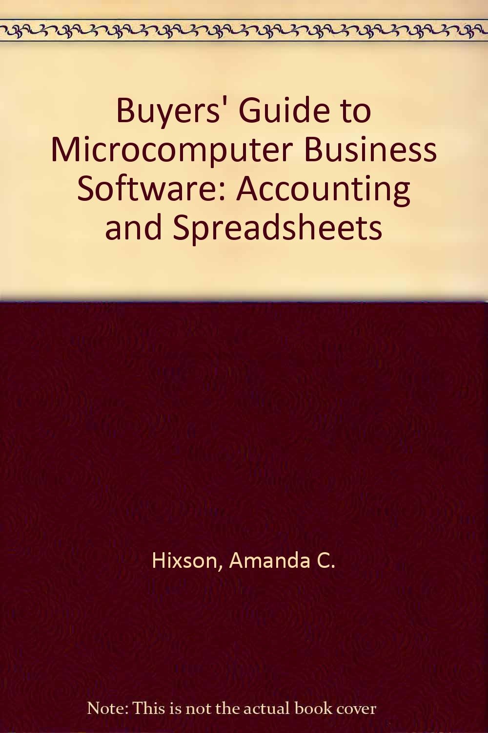 a buyers guide to microcomputer business software accounting and spreadsheets  hixson, amanda c. 0201110652,