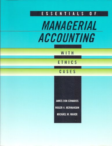 essentials of managerial accounting with ethics cases  james don edwards, roger h. hermanson, michael w.