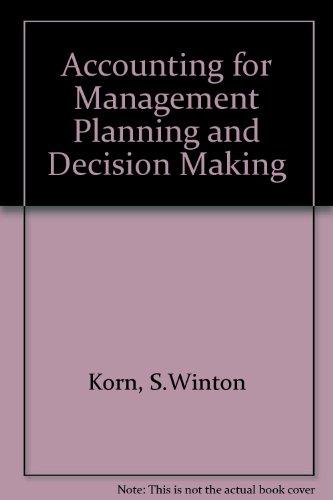 accounting for management planning and decision making 1st edition korn, s. winton, boyd, thomas 0471503703,