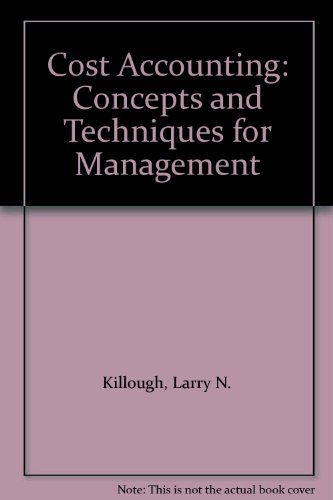 cost accounting concepts and techniques for management subsequent edition killough, larry n., leininger,