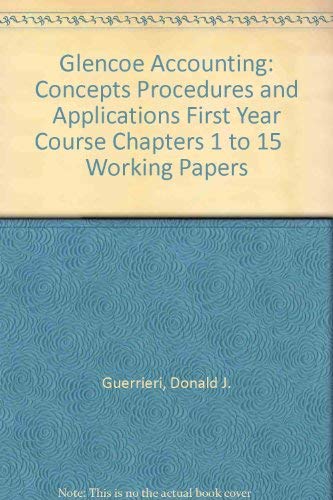 glencoe accounting concepts procedures and applications first year course chapters 1 to 15 working papers 