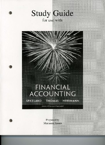 study guide for use with spiceland thomas and herrmann financial accounting  marianne james, j. david