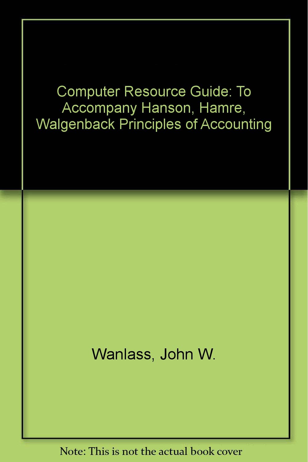 computer resource guide to accompany hanson hamre walgenback principles of accounting 4th edition wanlass,