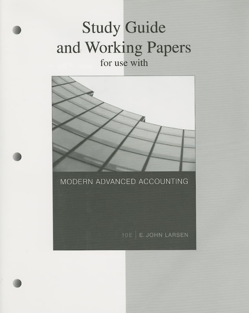 study guide and working papers for use with modern advanced accounting 10th edition larsen, e. john
