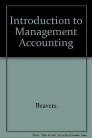 introduction to management accounting 1st edition beavers 0536599947, 9780536599940