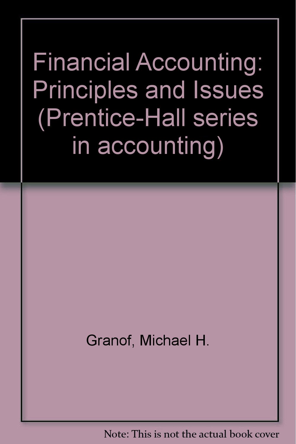financial accounting principles and issues 3rd edition granof, michael h 0133167046, 9780133167047