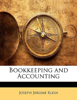 bookkeeping and accounting  joseph jerome klein 1148337180, 9781148337180