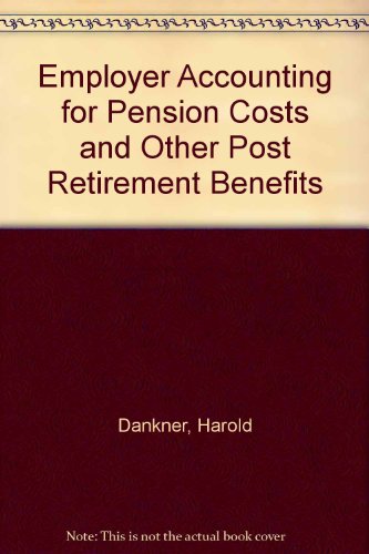 employer accounting for pension costs and other post retirement benefits harold dankner 091058642x,