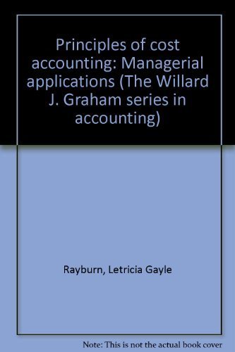 principles of cost accounting managerial applications revised edition rayburn, letricia gayle 0256028001,