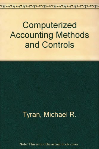 computerized accounting methods and controls 1st edition tyran, michael r 013166090x, 9780131660908