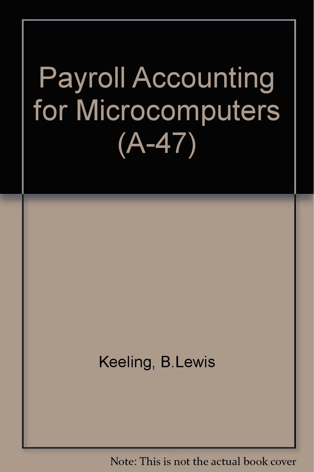 payroll accounting for microcomputers 1st edition keeling, b. lewis, bieg, bernard j. 0538014709,