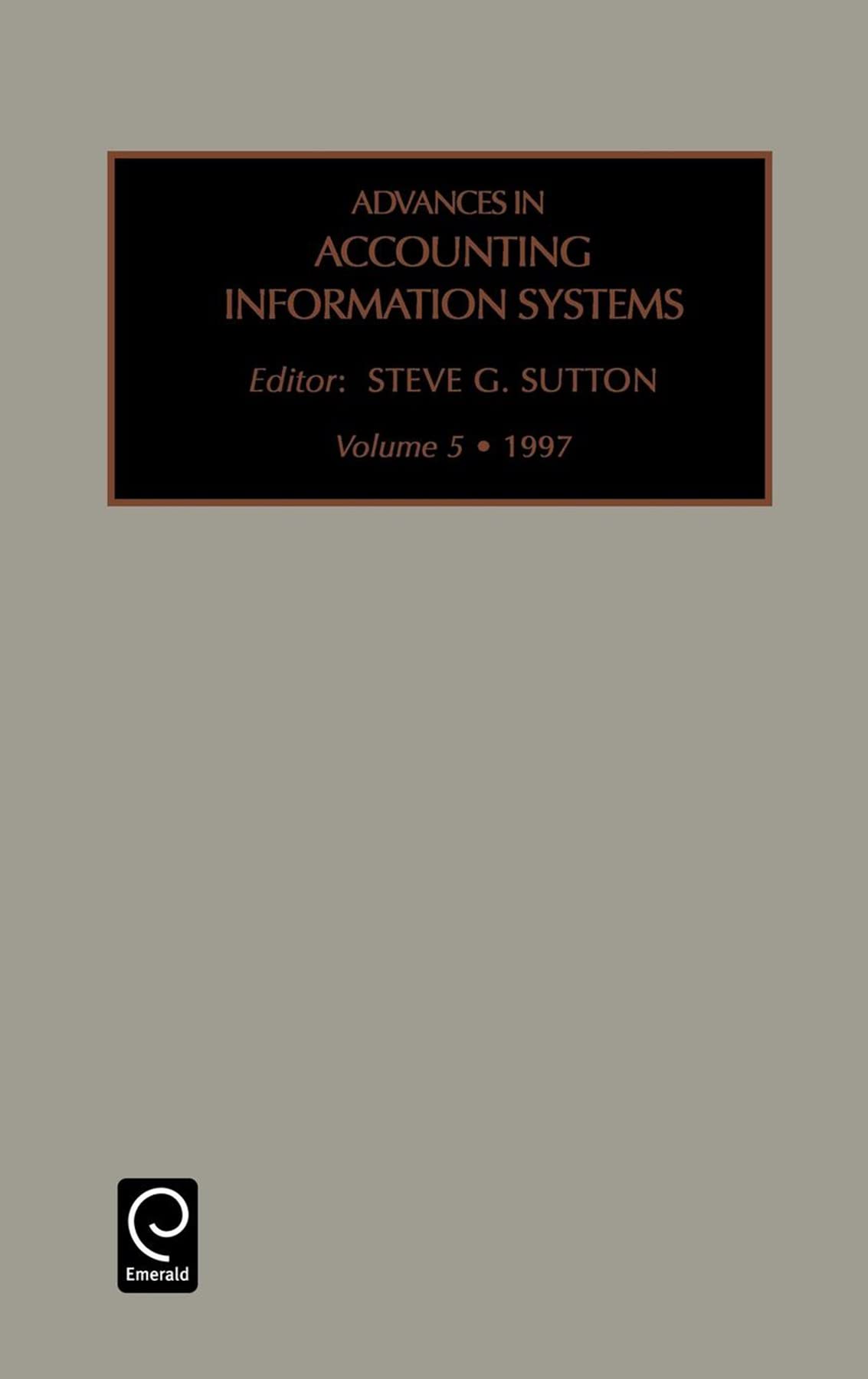 advances in accounting information systems volume 5  s.g. sutton 076230295x, 9780762302956