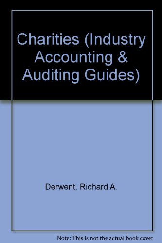 charities an industry accounting and auditing guide 2nd edition richard a. derwent, jane richardson,