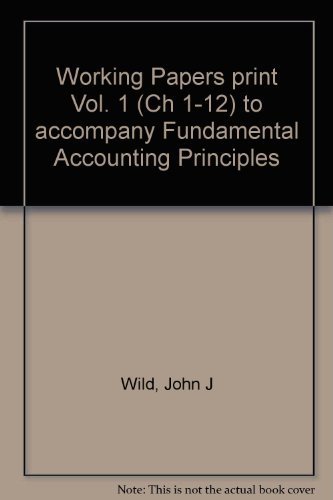 working papers to accompany fundamental accounting principles chapters 1 12 v 1 19th revised edition john j.