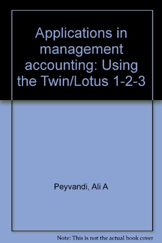 applications in management accounting using the twin/lotus 1 2 3  ali a peyvandi 0134881567, 9780134881560