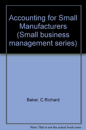 accounting for small manufacturers baker, c. richard, 1946 0471057045, 9780471057048