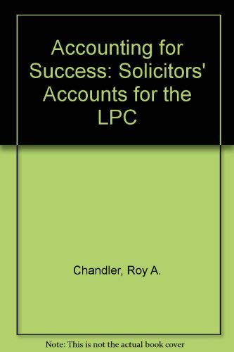 accounting for success solicitors accounts for the lpc 2nd edition chandler, roy a., loosemore, john