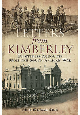 letters from kimberley eyewitness accounts from the south african war 1st edition edward m. spiers