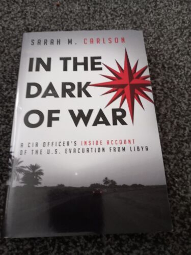 in the dark of war a cia officers inside account of the u s evacuation from l 1st edition sarah m. carlson