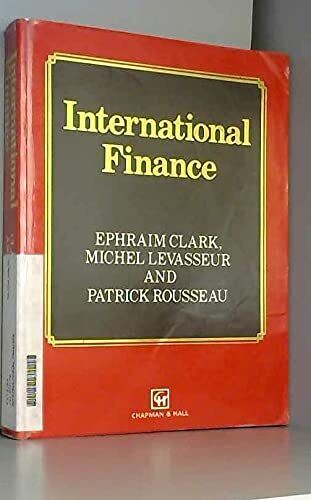 international finance clark 1st edition michel levasseur, patrick rousseau, ephraim clark 9780412409301