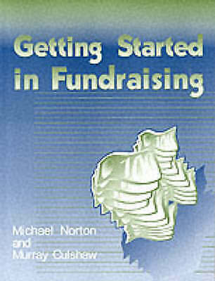 getting started in fundraising by 1st edition michael norton, murray culshaw 9780761994435