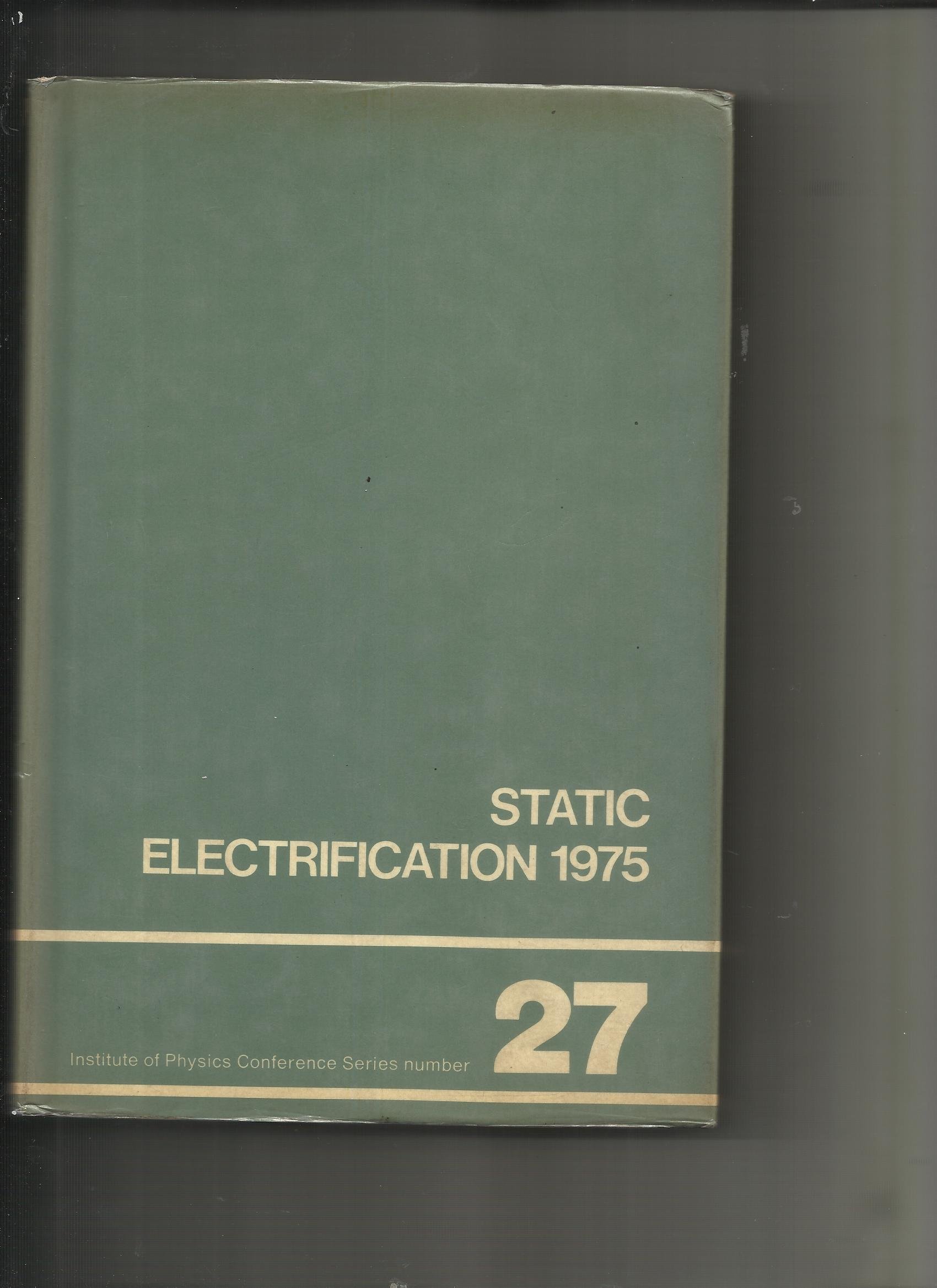 static electrification 1975 invited and contributed papers from the conference on static electrification held